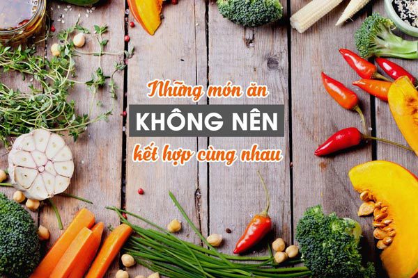 Những món ăn không nên kết hợp