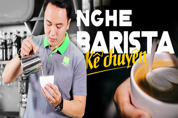 Nghe barista kể chuyện